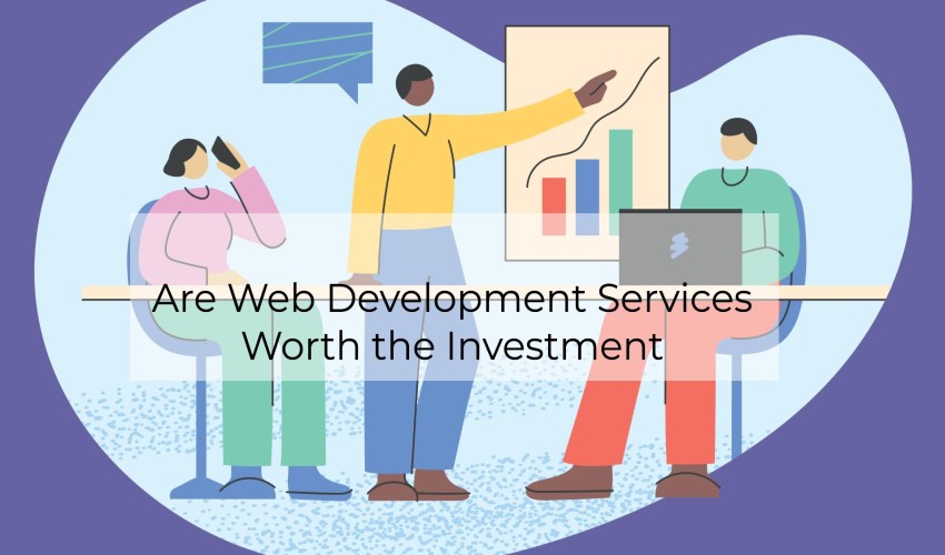 Are Web Development Services Worth the Investment? Unveiling the Value They Bring to Your Brand