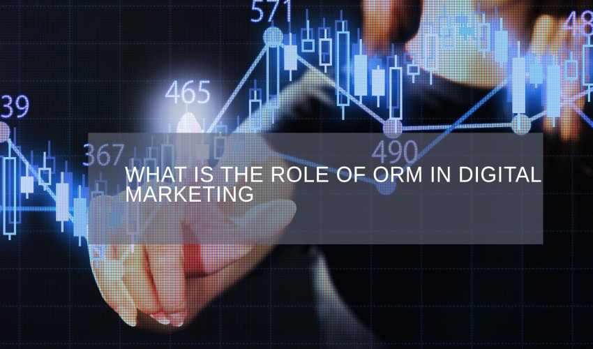The Crucial Role of ORM in Digital Marketing for Brand Building