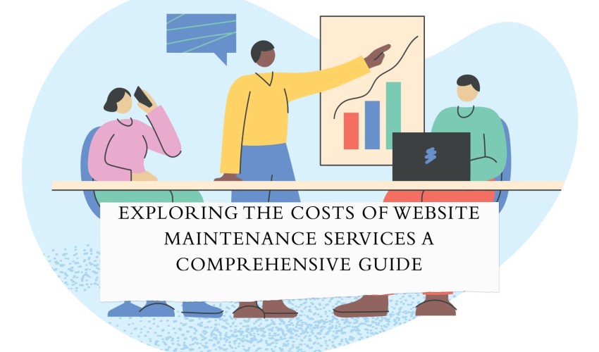 Exploring the Costs of Website Maintenance Services A Comprehensive Guide