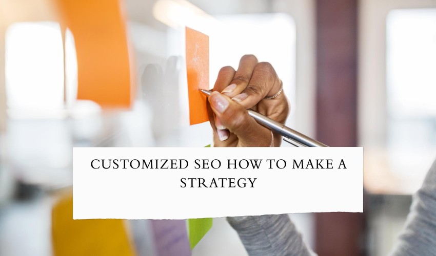 Customized SEO How to Make a Strategy