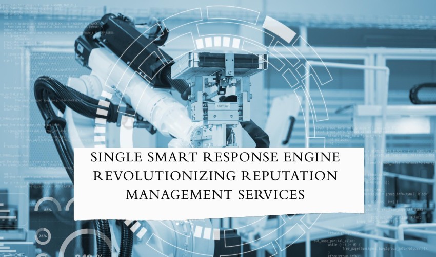 Single Smart Response Engine Revolutionizing Reputation Management Services